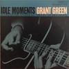 IDLE MOMENTS／GRANT GREEN