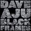  Dave Aju / Black Frames