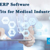 How ERP Software Benefits for Medical Industry