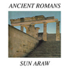  Sun Araw / Ancient Romans