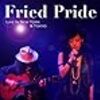  Fried Pride "Live In New York & Tokyo"