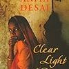 Anita Desai の "Clear Light of Day"