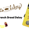 もらったら嬉しいクリスマスプレゼント企画Vo.16！Effects Bakery ( エフェクツベーカリー ) / French Bread Delay ギターエフェクター ディレイ