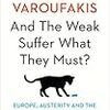 Yanis Varoufakis And The Weak Suffer What They Must?