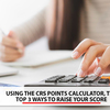 Using the CRS points calculator, the top 3 ways to raise your score