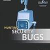  Hunting Security Bugs