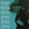 DANNY WILSON/Never Gonna Be The Same