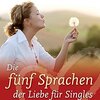 Die fünf Sprachen der Liebe für Singles