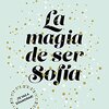 Leer el La magia de ser Sofía (Bilogía Sofía 1) online pdf