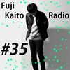 Fuji Kaito Radio #35