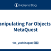 Manipulating Far Objects in MetaQuest