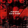 OLDCODEX の新曲 Core Fade 歌詞