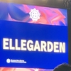 当時を知らないファンに見てほしい　ELLEGARDENライブレポ。