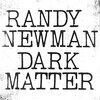 Dark Matter/Randy Newman（2017）今日のTSUTAYA DISCAS日記。#376