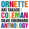 高瀬アキ, Silke Eberhard: Ornette Coleman Anthology (2006)　実に楽しいオーネット・コールマン・アンソロジー