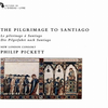 『The Pilgrimage to Santiago』 New London Consort/Philip Pickett