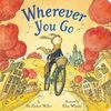 読んだ後には自転車で出かけたくなってしまう、明るくて軽快な絵本、『Wherever You Go』のご紹介