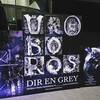 DIR EN GREY：TOUR16-17 FROM DEPRESSION TO ________ [mode of UROBOROS]＠なんばHatch