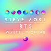 スティーヴ・アオキ の新曲 Waste It On Me feat. BTS 防弾少年団 歌詞