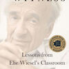 Free books to download to mp3 players Witness: Lessons from Elie Wiesel's Classroom