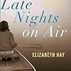 Elizabeth Hay の "Late Nights on Air"（１）