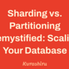 Sharding vs. Partitioning Demystified: Scaling Your Database