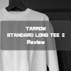 この春に着て欲しいロンT！こだわりが詰まった「TARROW STANDARD LONG TEE Ⅱ」