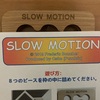 SLOW  MOTION