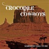 Crocodile Cowboys - Underneath The Bottle