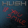 Hush 「If You Smile」
