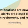 OK notifications are now sent when alerts are closed due to host retirement, and more