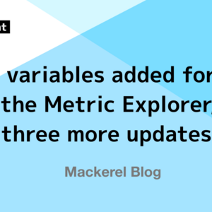 New variables added for use with the Metric Explorer, plus three more updates
