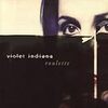 Violet Indiana:Roulette