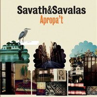 Savath & Savalas『Apropa’t』(2004)｜フォークトロニカとラテンの温もりが溶け合う幻想世界
