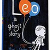 Leo a Ghost Story by Mac Barnett & Christian Robinson