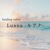 healing salon  Luana -ルアナ-