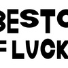 BEST OF LUCK