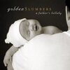 golden slumbers a father's Lullaby