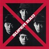 「Super Bad」／Super Bad