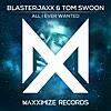 Blasterjaxx & Tom Swoon - All I Ever Wanted