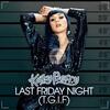 洋楽探査：Katy Perry - Last Friday Night (TGIF) 