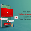 Developing An On-demand Video Streaming App Like Netflix: Cost, Features & More!