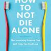 "意図に基づいた愛"を実践する方法（読書メモ：『How to Not Die Alone（独身のまま死なないために）』）