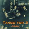 「TANGO FOR 3」