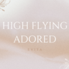 和訳　High Flying Adored　ハイ・フライング・アドアード　＜エビータ＞