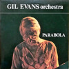 Gil Evans Orchestra: Parabola (1978)　不思議なバランスの録音だけど