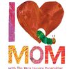 「はらぺこあおむし」と一緒に、「大好き、お母さん！」　Eric Carleさんの『I Love Mom with The Very Hungry Caterpillar』のご紹介