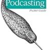 オライリーからPodcasting Pocket Guideが出る