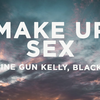 【歌詞和訳】​​make up sex：メイク・アップ・セックス - Machine Gun Kelly & blackbear：マシン・ガン・ケリー＆ブラック・ベア