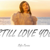 【歌詞和訳】Still Love You：スティル・ラブ・ユー - Sofia Carson：ソフィア・カーソン